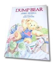 Load image into Gallery viewer, Book cover of 'Dump Bear' by Jenny Hessell with a bear illustration on a white background. Available to purchase in New Zealand