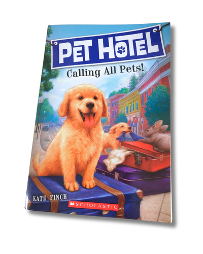 Pet Hotel - Calling All Pets! by Kate Finch