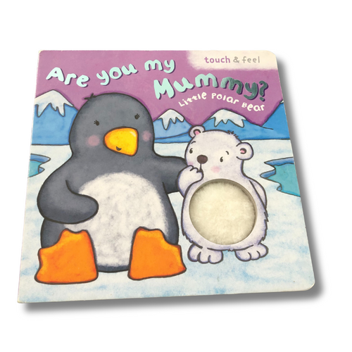 Are You My Mummy? Little Polar Bear -Touch and Feel Book